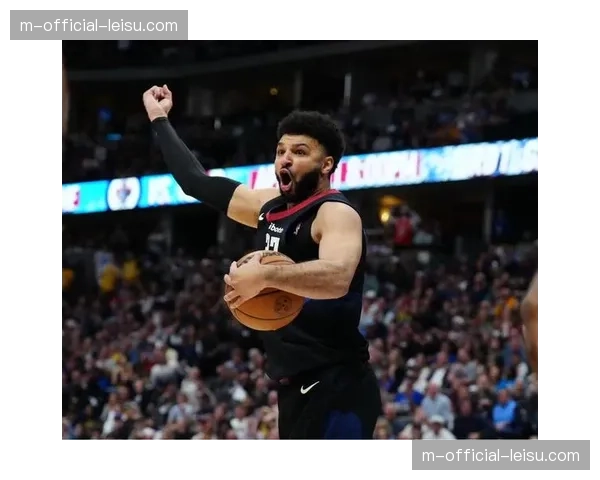 穆雷无球跑动成掘金变阵关键 伤病潮中串联进攻作用凸显 穆雷无球跑动成掘金变阵关键 伤病潮中串联进攻作用凸显